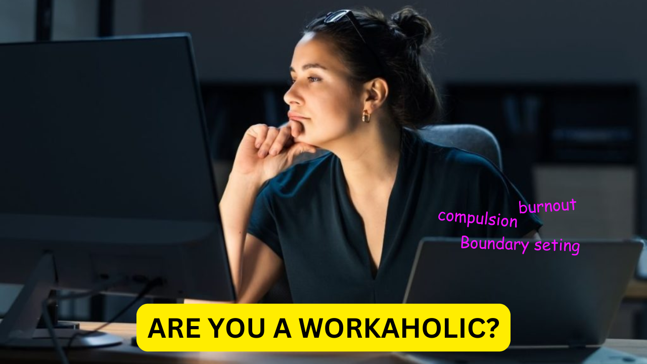 CAN WE FIGHT WORKAHOLISM? HOW?